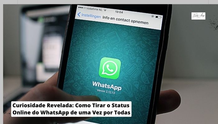 Curiosidade Revelada: Como Tirar o Status Online do WhatsApp de uma Vez por Todas